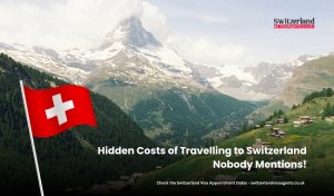 Hidden Costs of Travelling to Switzerland Nobody Mentions!