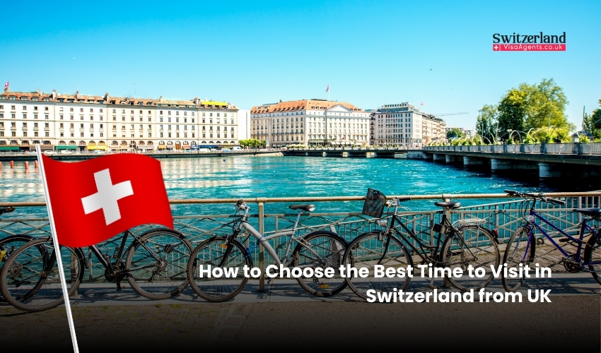 How to Choose the Best Time to Visit in Switzerland from UK